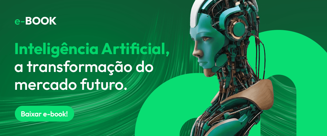 imagem com cor de fundo verde, contendo o seguinte texto do lado esquerdo: Inteligência Artificial, a transformação do mercado futuro. Do lado direito da imagem, temos o dorso de um androide.