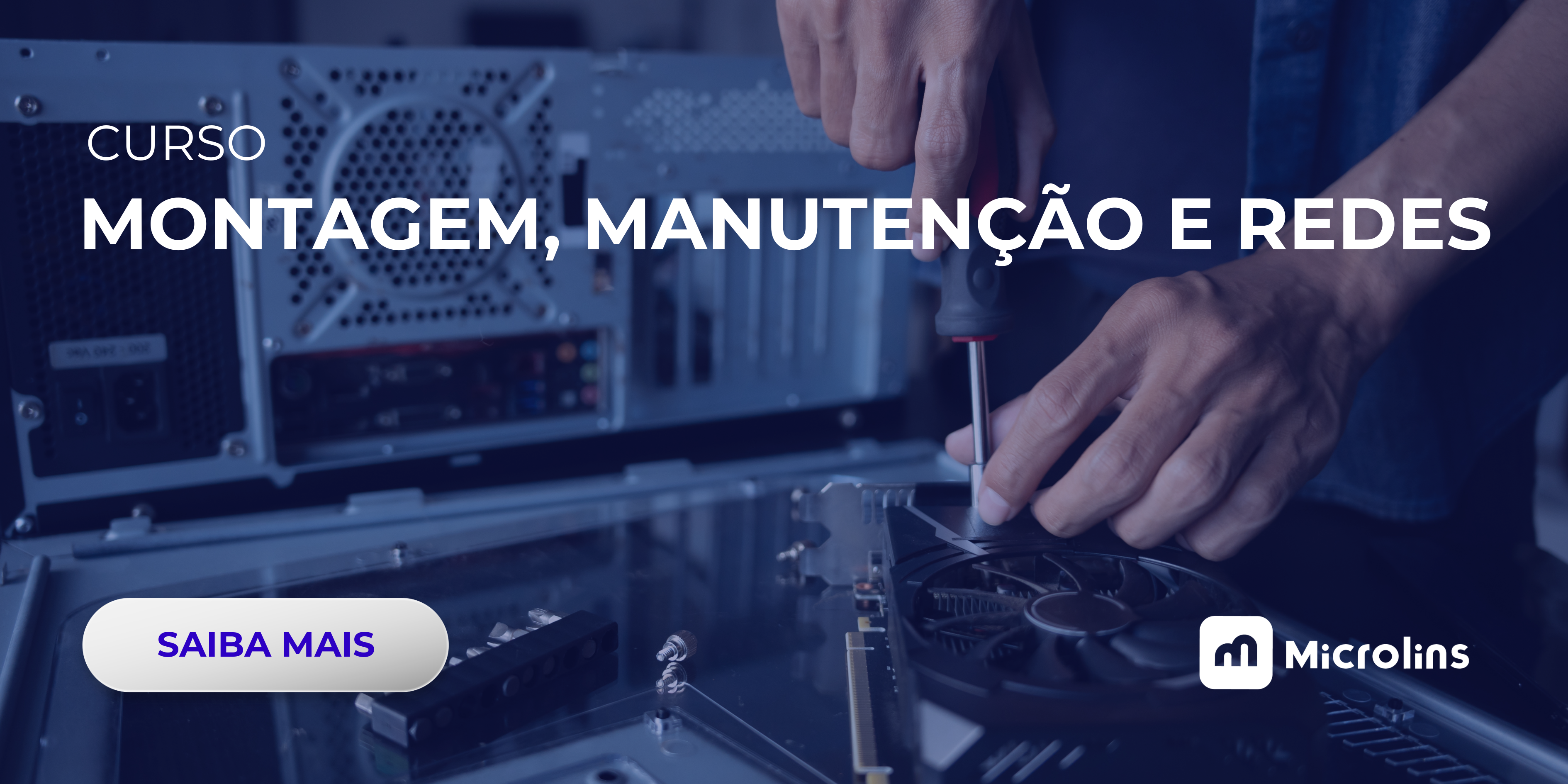 Curso de montagem e manutenção de computadores da Microlins com foco em hardware, redes e suporte técnico profissional.