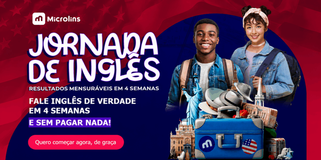 Jornada de Inglês da Microlins: 4 semanas de aulas gratuitas para desenvolver fluência com método prático e progressivo.